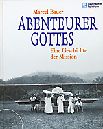 Marcel Bauer: Die Abenteurer Gottes