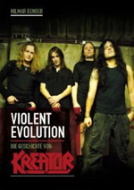 Hilmar Bender: Violent Evolution - Die Geschichte von Kreator