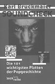 Karl Bruckmaier: Soundcheck. Die 101 wichtigsten Platten der Popgeschichte