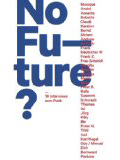 Michael Fehrenschild/Gerti Keller: No Future? 36 Interviews zum Punk