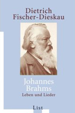Dietrich Fischer-Dieskau: Johannes Brahms. Leben und Lieder