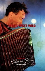 Bernhard Flieher: Weit, weit weg. Die Welt des Hubert von Goisern