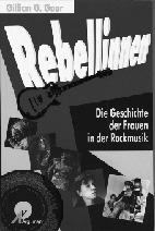 Gillian G. Gaar: Rebellinnen. Die Geschichte der Frauen in der Rockmusik
