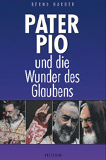 Bernd Harder: Pater Pio und die Wunder des Glaubens
