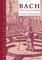 Lucia Haselböck: Bach-Textlexikon. Ein Wörterbuch der religiösen Sprachbilder im Vokalwerk von Johann Sebastian Bach
