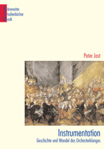 Peter Jost: Instrumentation. Geschichte und Wandel des Orchesterklanges