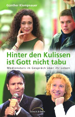 Günther Klempnauer: Hinter den Kulissen ist Gott nicht tabu. Medienstars im Gespräch über ihr Leben