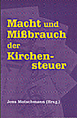 Jens Motschmann (Hg.): Macht und Missbrauch der Kirchensteuer