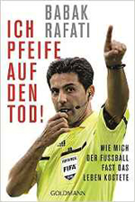 Babak Rafati: Ich pfeife auf den Tod!