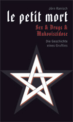 Jörn Ranisch: le petit mort - Sex & Drugs & Mukoviszidose - Die Geschichte eines Grufties