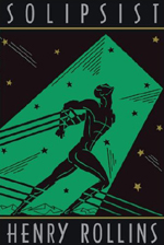 Henry Rollins: Solipsist