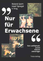 Roland Seim/Josef Spiegel (Hrsg.): Nur für Erwachsene. Rock- und Popmusik: zensiert, diskutiert, unterschlagen