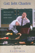 Mike Yaconelli: Gott liebt Chaoten. Warum wir nicht ständig besser werden müssen