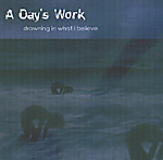 A DAY'S WORK: Drowning In What I Believe