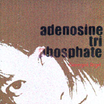 ADENOSINE TRI PHOSPHATE: Deranged Angel