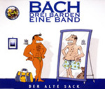 BACH DREI BARDEN EINE BAND: Der alte Sack
