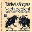 BÄNKELSÄNGERS NACHTGESICHT: Lyrik Schanksongs Leierkasten Groteske