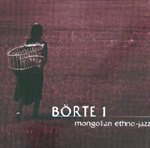 BÖRTE: 1 - Mongolian Ethno Jazz
