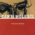 FRANCESCA BRESCHI: Canti Molesti