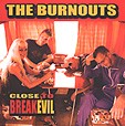 THE BURNOUTS: Close To Breakevil