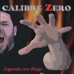 CALIBRE ZERO: Jugando Con Fuego