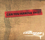 CRUSHEAD: Can You Handle This?