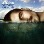 DISTORTED HARMONY: Utopia