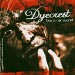 DYECREST: This Is My World