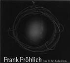 FRANK FRÖHLICH: Das Ei des Kolumbus