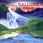GALLOWS POLE: We Wanna Come Home