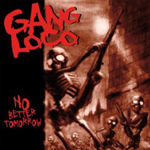 GANG LOCO: No Better Tomorrow