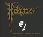 HERETIC: From The Vault... Tortured And Broken