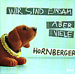 HORNBERGER: Wir sind einsam, aber viele