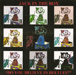 JACK IN THE BOX: Do You Believe In Beetles?