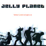 JELLY PLANET: Yellow Sunshine Explosion