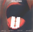 JERKSTORE: Hard Words Softly Spoken