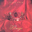 JESUS CREW: Könige