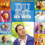 DANIEL KALLAUCH: Du bist der Vater - Lobpreis für Familien