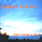 DIETER KINDLER & BAND: Endlich Mal Frei