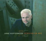 ARNE KOPFERMANN: Vergiss es nie
