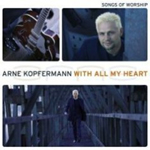 ARNE KOPFERMANN: With All My Heart