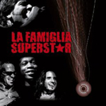 LA FAMIGLIA SUPERSTAR: La Famiglia Superstar
