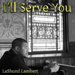 LASHUND LAMBERT: I'll Serve You