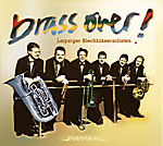 LEIPZIGER BLECHBL&Auml;SERSOLISTEN: Brass Over!