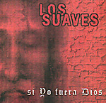 LOS SUAVES: Si Yo Fuera Dios