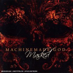 MACHINEMADE GOD: Masked