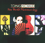 TOMAS MICHAUD: New World Flamenco Jazz