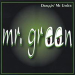 MR. GREEN: Draggin' Me Under