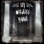 MY SILENT WAKE: The Anatomy Of Melancholy