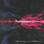 MYTHOLOGIC: Standing In Stillness